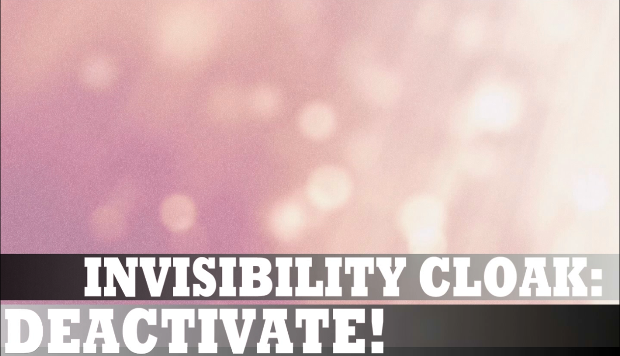 Invisibility Cloak: Deactivate